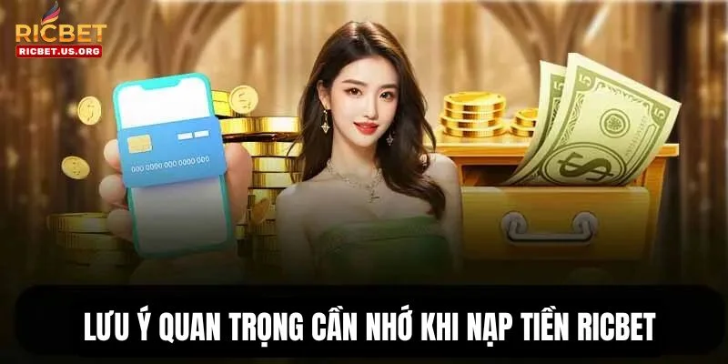 Bỏ túi chú ý cần thiết để quy trình nạp tiền được thành công.  